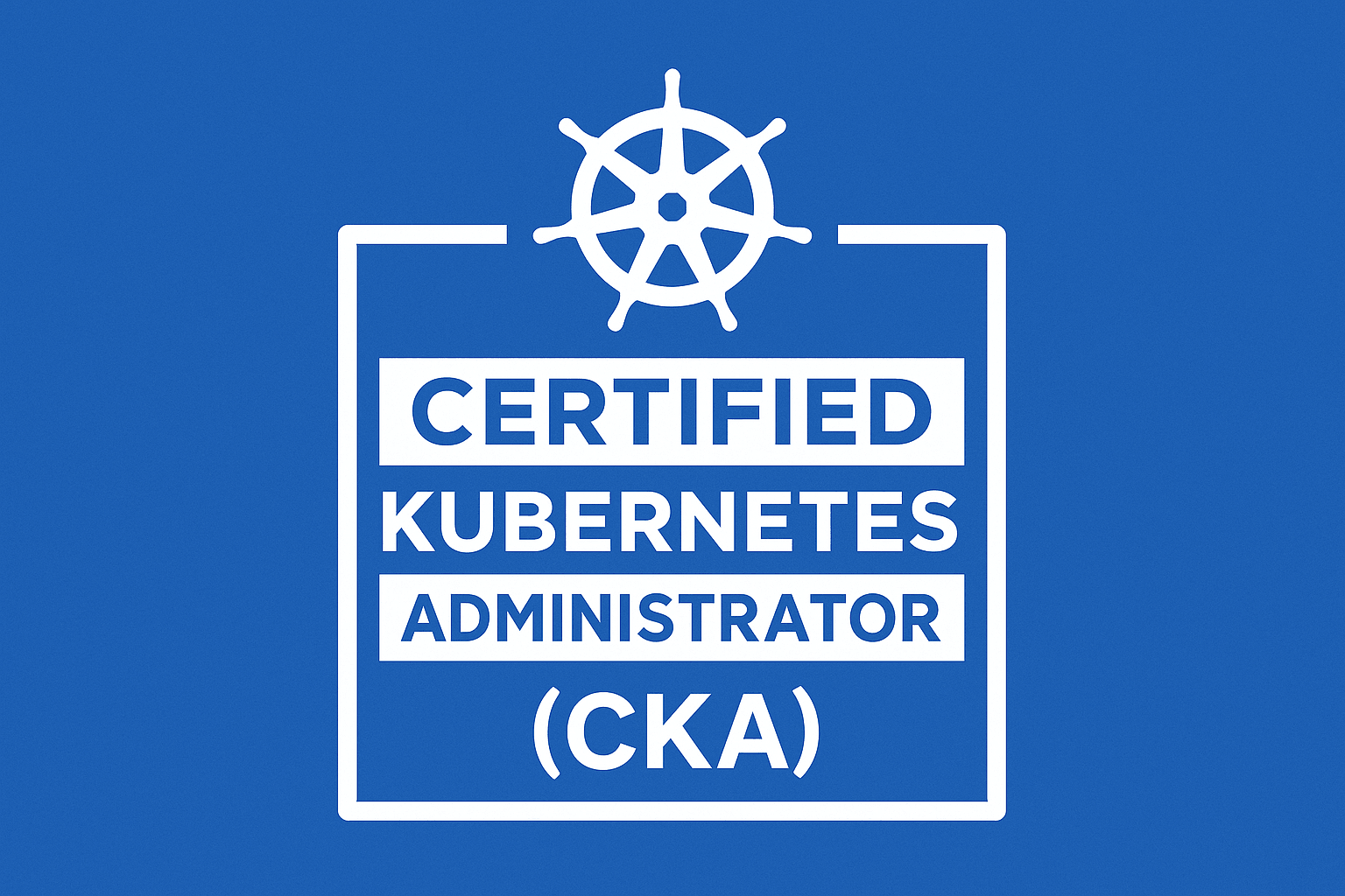 Certified Kubernetes Administrator (CKA)